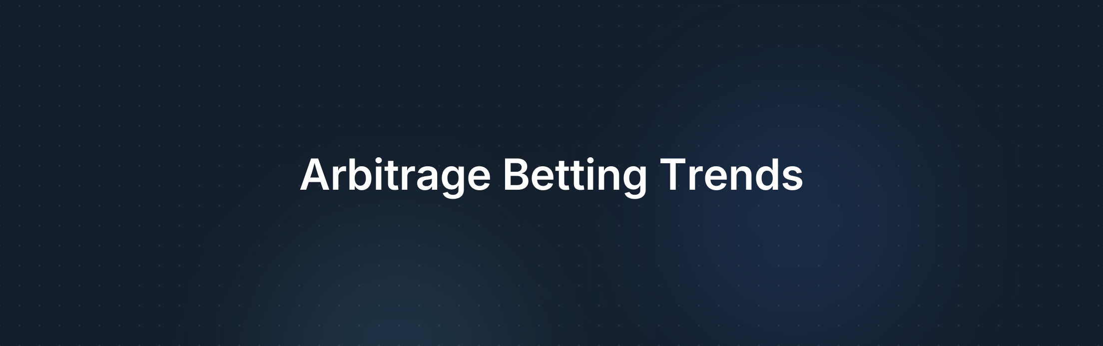 Omslagafbeelding voor Huidige Markttrends in Arbitrage Betting: Kansen en Risico's