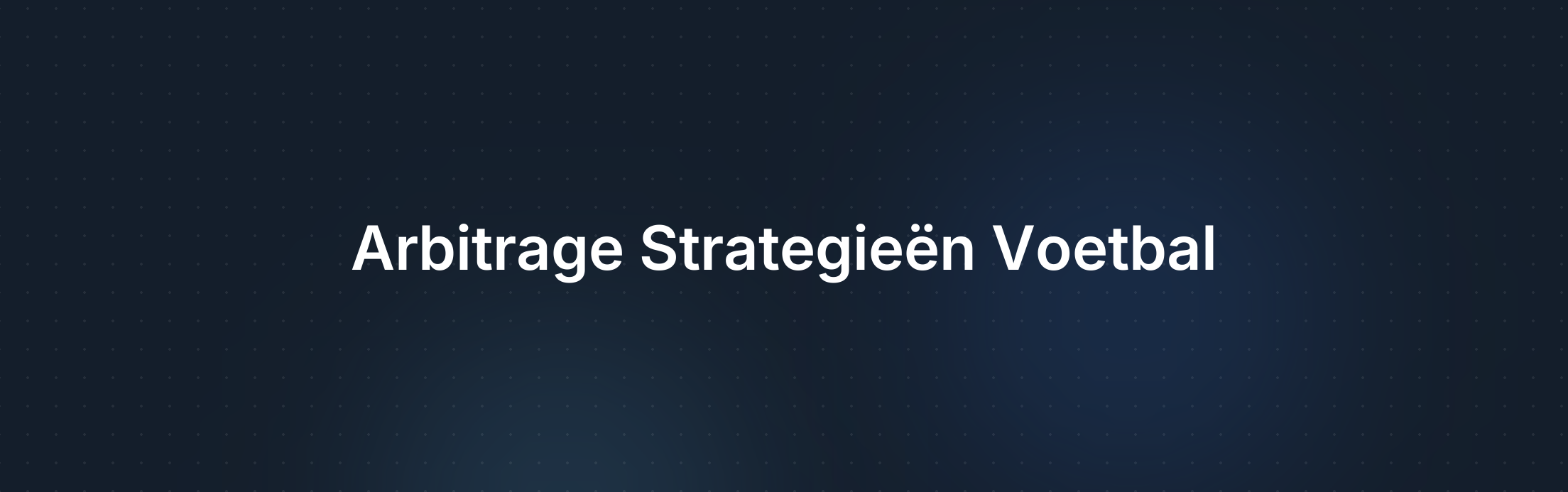 De beste arbitrage strategieën voor voetbalspecifieke markten