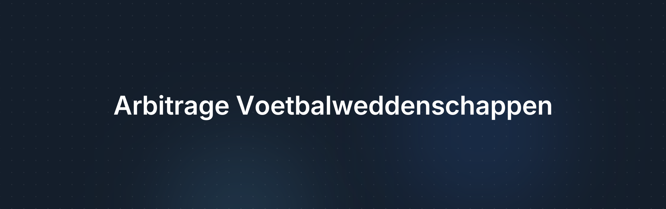 De Meest Effectieve Arbitrage Strategieën voor Voetbalweddenschappen