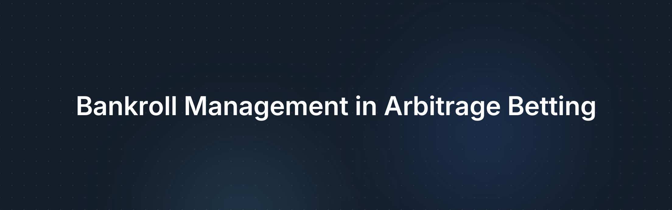 De Ultieme Gids voor Bankroll Management in Arbitrage Betting