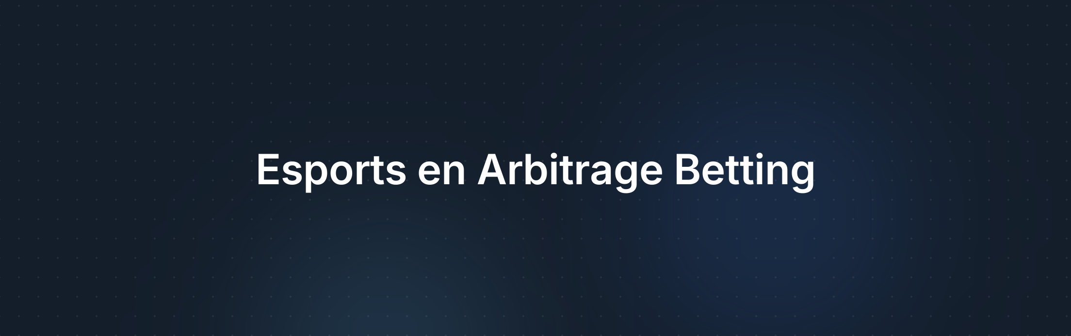 De Groei van Esports Wedden: Nieuwe Mogelijkheden voor Arbitrage Betting