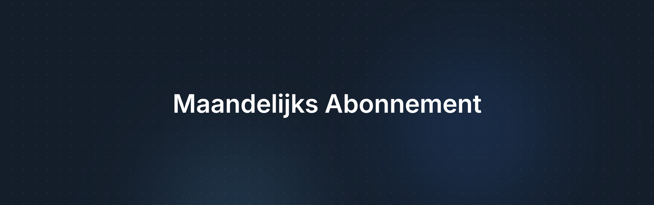 Omslagafbeelding voor Hoe werkt een maandelijks abonnement?