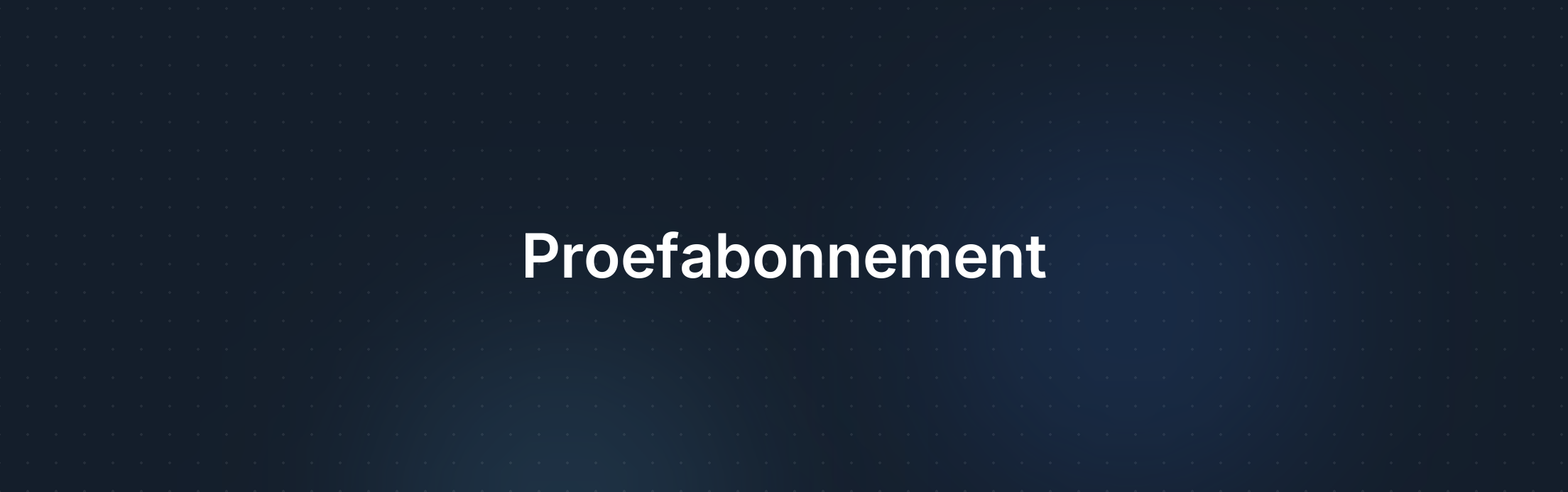 Omslagafbeelding voor Hoe werkt het proefabonnement?