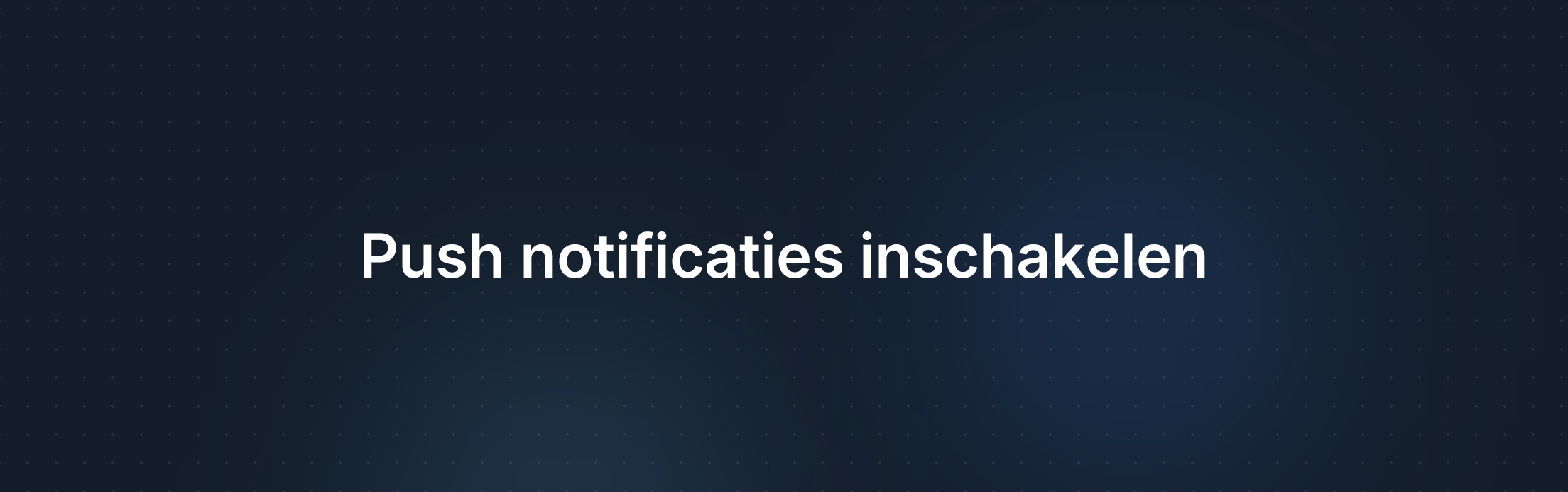 Omslagafbeelding voor Push notificaties inschakelen