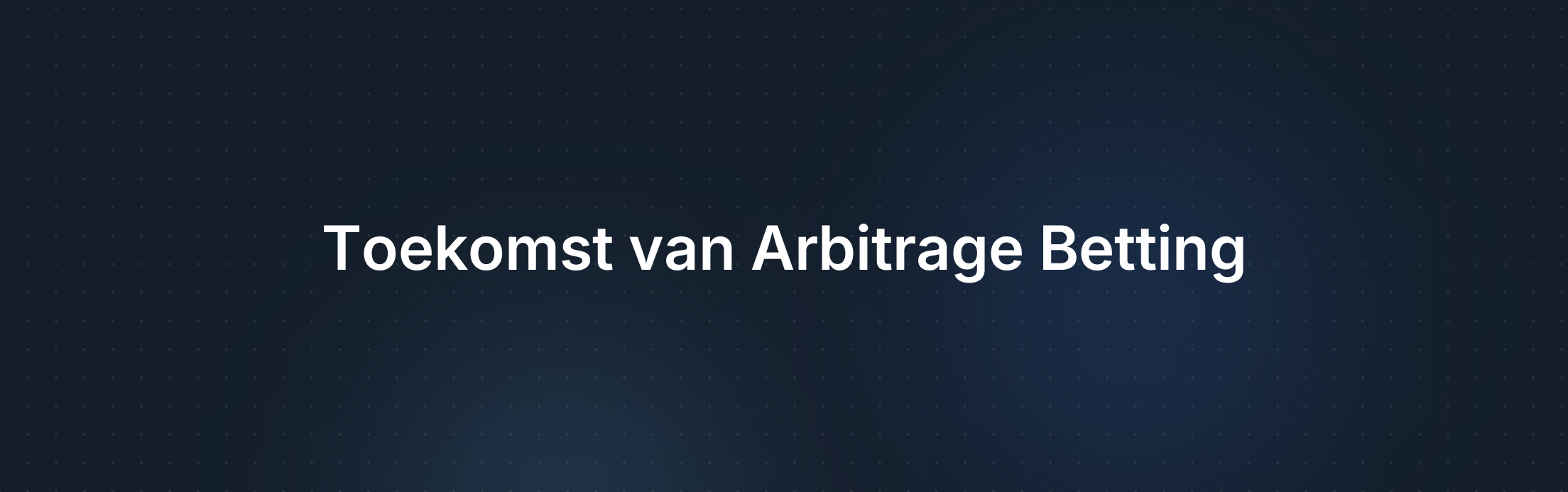 Omslagafbeelding voor Toekomst van Arbitrage Betting: Trends en Innovaties