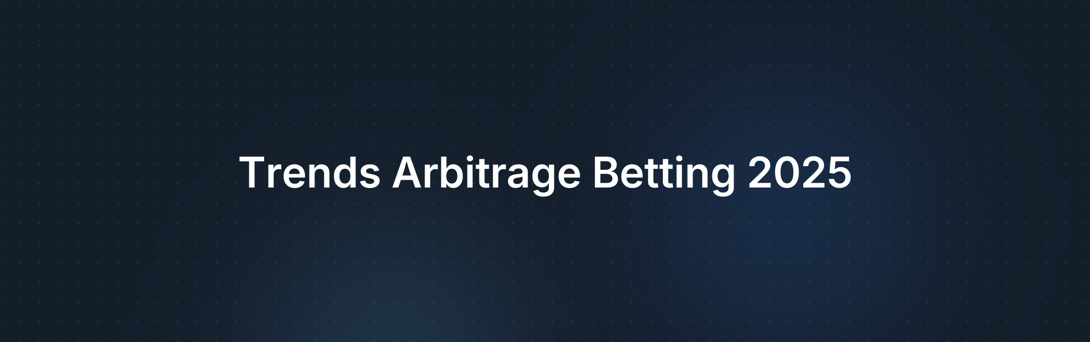 Verwachte Trends in Arbitrage Betting voor 2025
